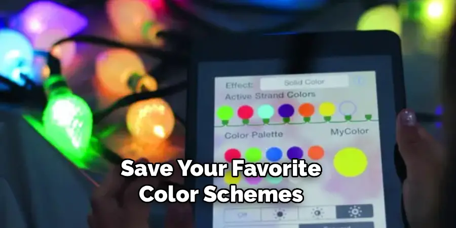 Save Your Favorite 
Color Schemes 
