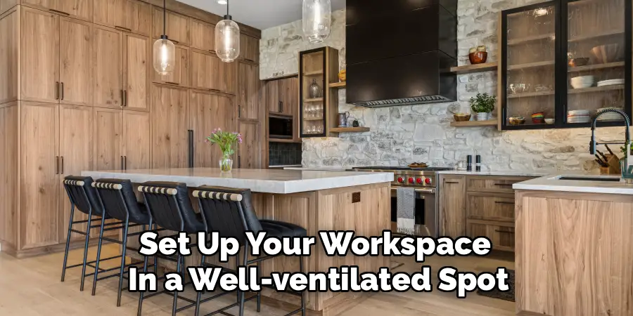 Set Up Your Workspace
In a Well-ventilated Spot