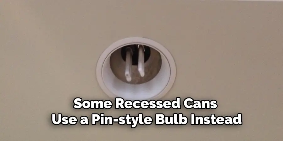 Some Recessed Cans
Use a Pin-style Bulb Instead
