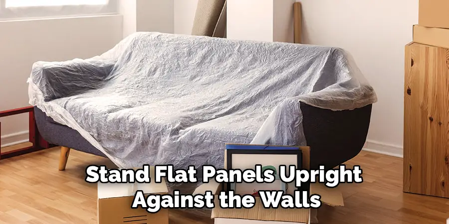 Stand Flat Panels Upright 
Against the Walls