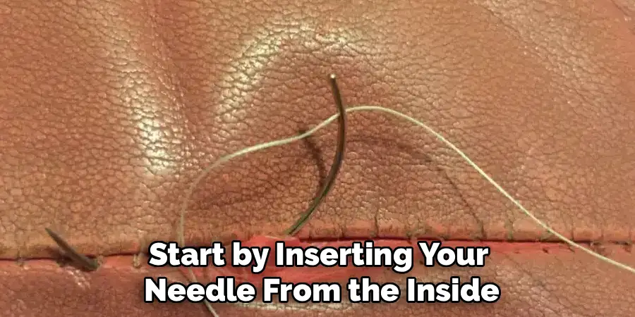 Start by Inserting Your
Needle From the Inside