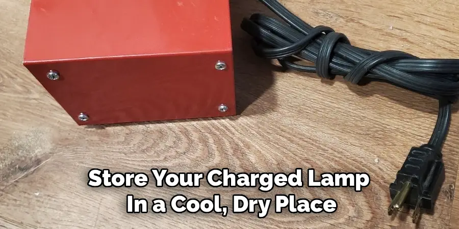 Store Your Charged Lamp
In a Cool, Dry Place