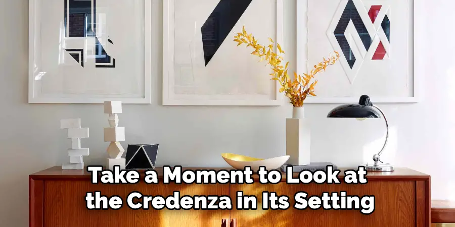 Take a Moment to Look at
the Credenza in Its Setting