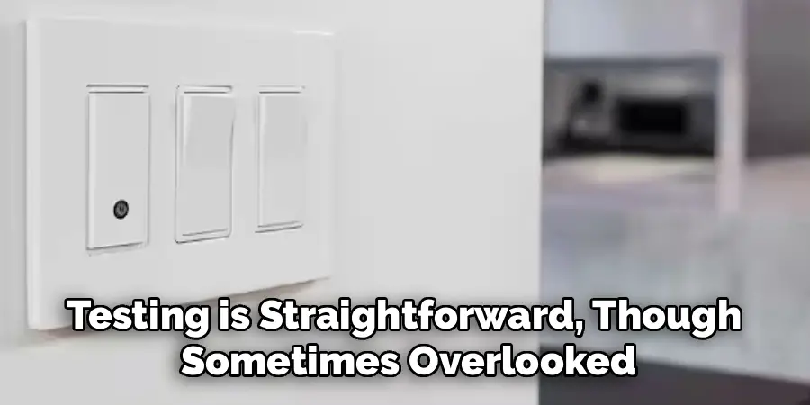 Testing is Straightforward, Though
Sometimes Overlooked
