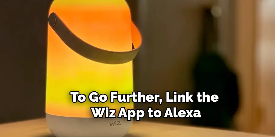 To Go Further, Link the
Wiz App to Alexa