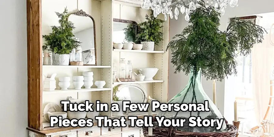 Tuck in a Few Personal
Pieces That Tell Your Story