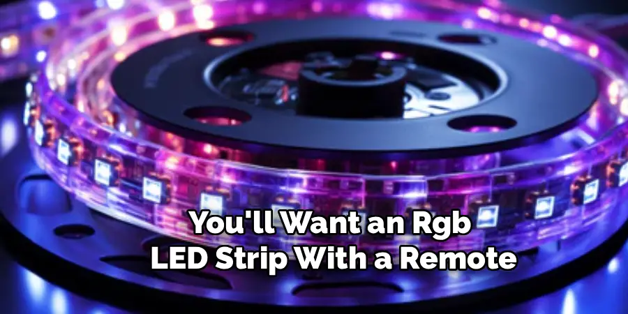 You'll Want an Rgb
LED Strip With a Remote
