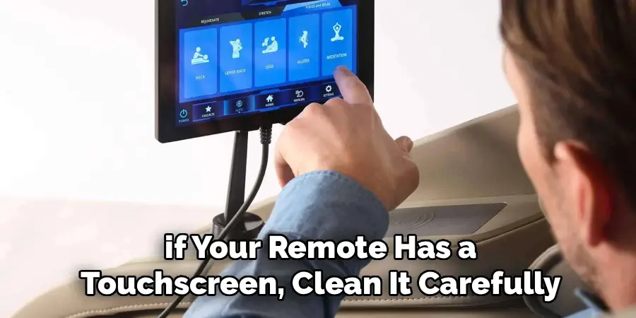  if Your Remote Has a 
Touchscreen, Clean It Carefully