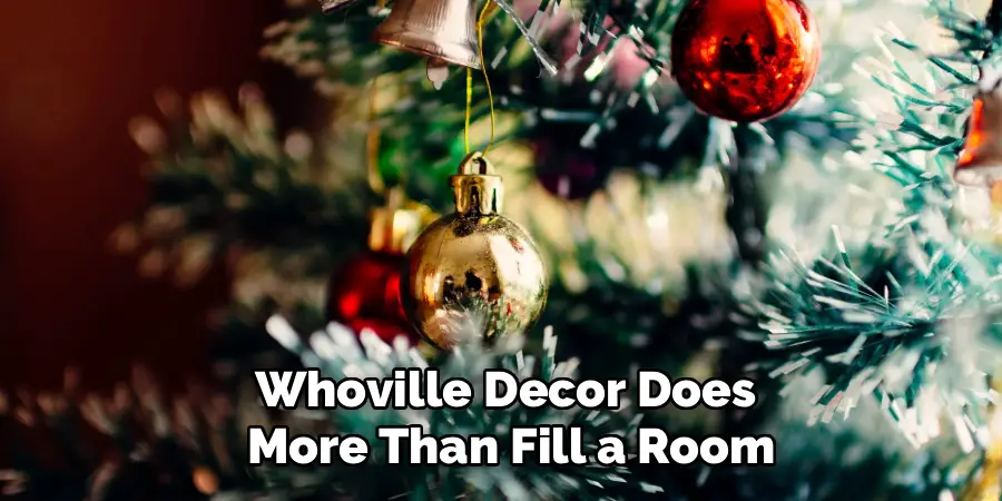 Whoville Decor Does
 More Than Fill a Room