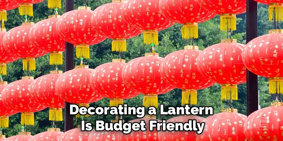 Decorating a Lantern 
Is Budget Friendly