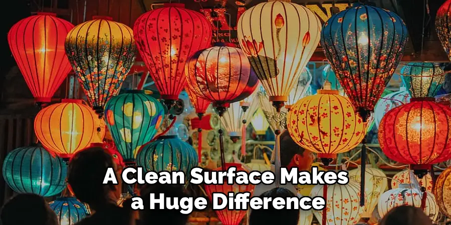 A Clean Surface Makes
 a Huge Difference