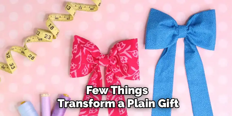 Few Things
Transform a Plain Gift