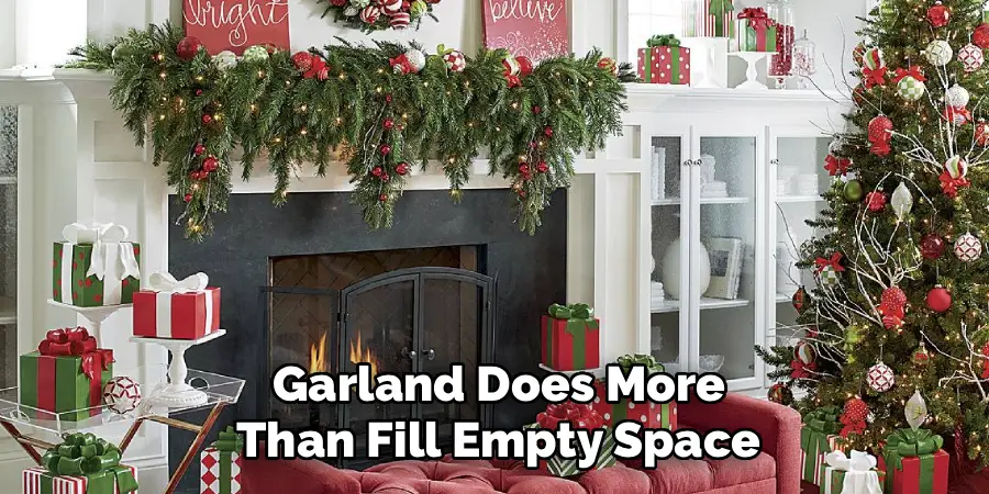 Garland Does More
 Than Fill Empty Space 