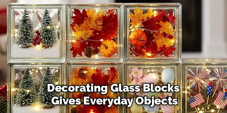 Decorating Glass Blocks
Gives Everyday Objects