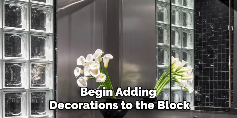 Begin Adding
Decorations to the Block