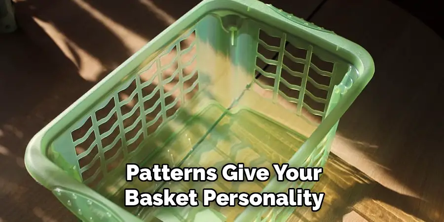 Patterns Give Your
 Basket Personality 