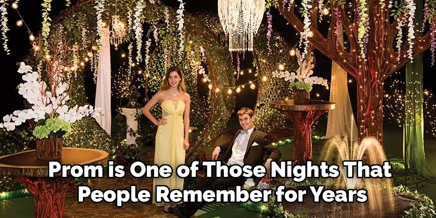 Prom is One of Those Nights That
 People Remember for Years