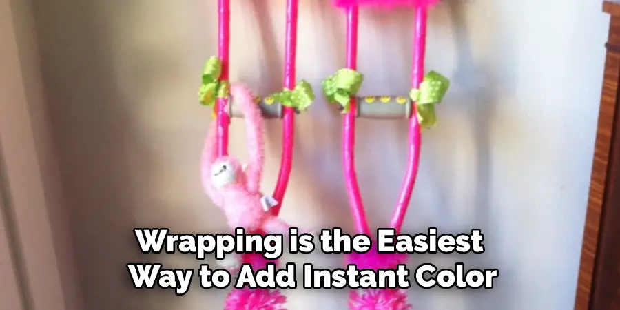 Wrapping is the Easiest 
Way to Add Instant Color